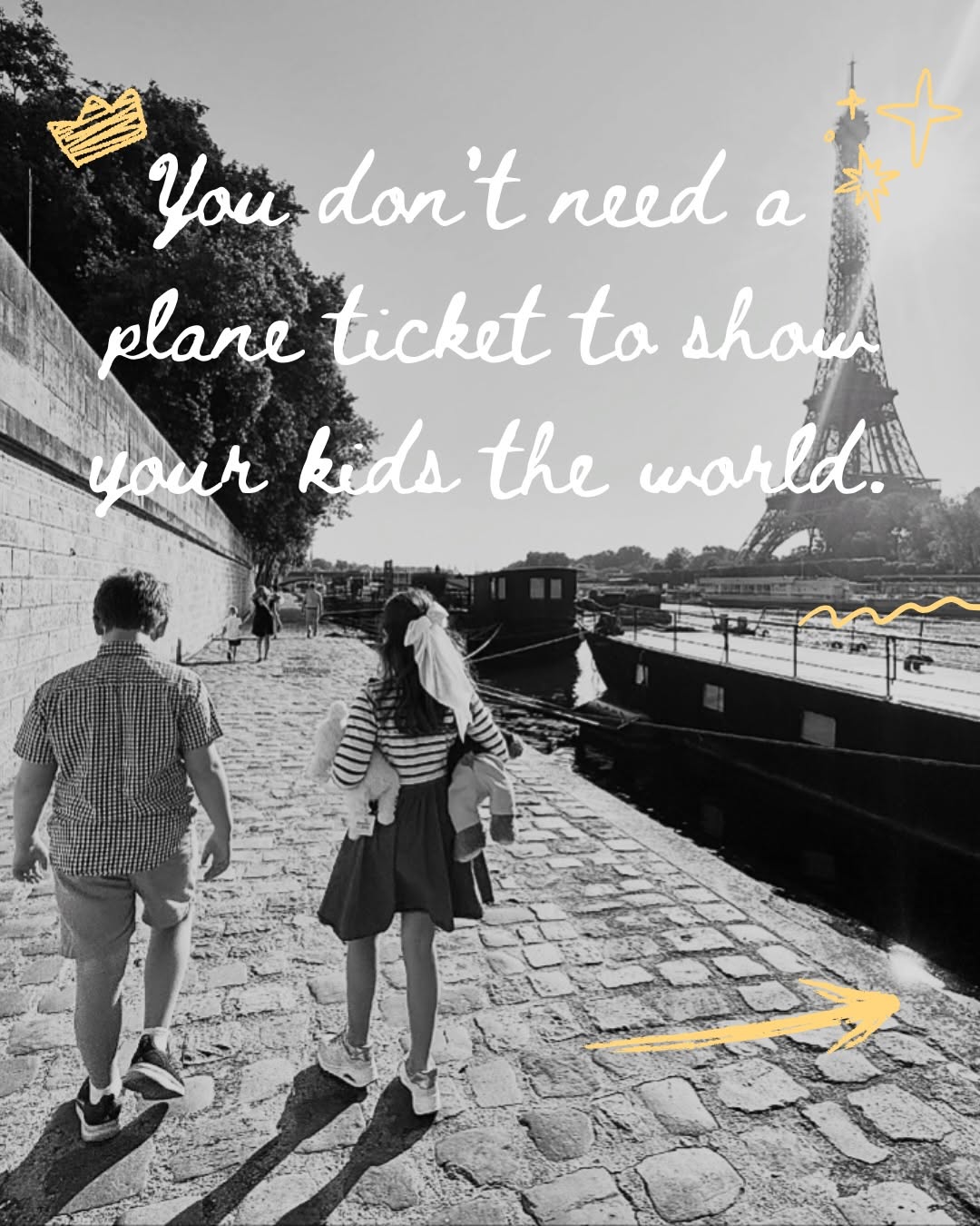 A family walking along the Seine in Paris — "You don't need a plane ticket to show your kids the world."